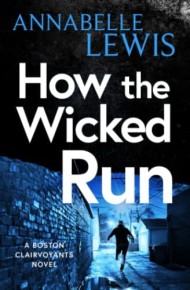 How the Wicked Run (The Boston Clairvoyants III)